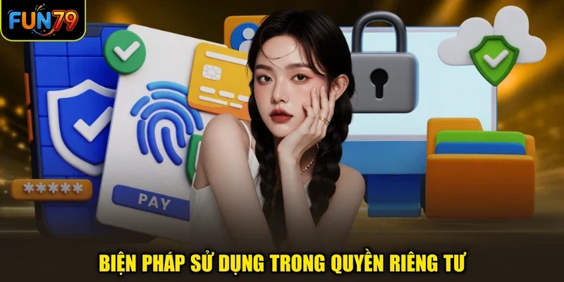 Biện pháp sử dụng trong quyền riêng tư