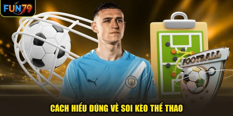 Cách hiểu đúng về soi kèo thể thao