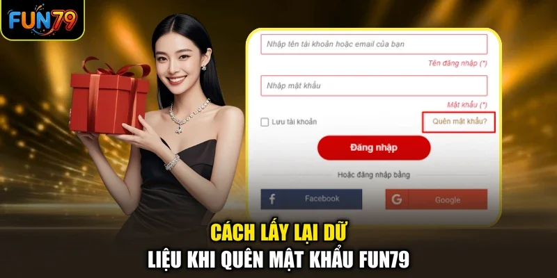 Cách lấy lại dữ liệu khi quên mật khẩu Fun79