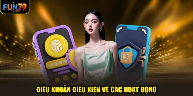 Điều khoản điều kiện về các hoạt động