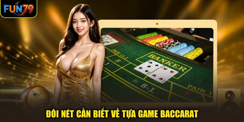 Đôi nét cần biết về tựa game Baccarat