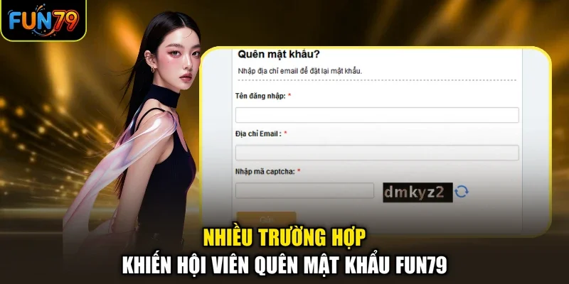 Nhiều trường hợp khiến hội viên quên mật khẩu Fun79
