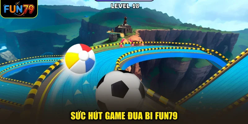 Sức hút game đua bi Fun79