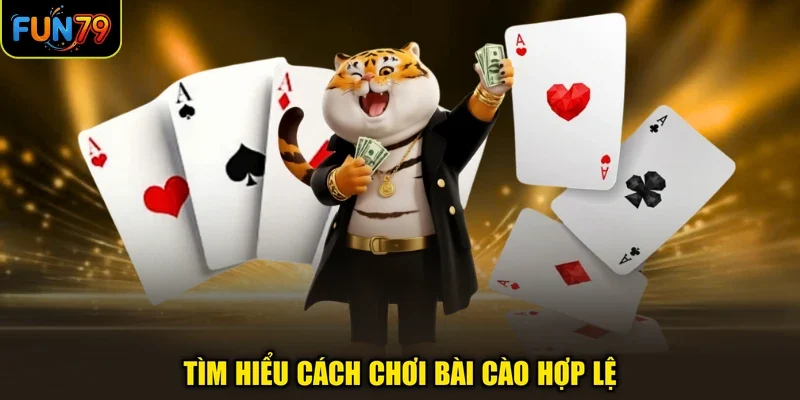 Tìm hiểu cách chơi bài Cào hợp lệ